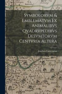 Produktbild: Symbolorvm & emblematvm ex animalibvs qvadrvpedibvs desvmtorvm centvria altera