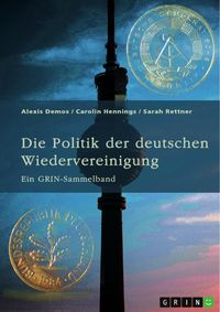 Produktbild: Die Politik der deutschen Wiedervereinigung