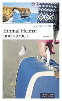 Einmal Heimat und zurück Erich Koch