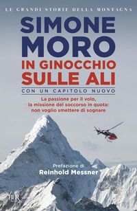 Produktbild: In ginocchio sulle ali. La passione per il volo, la missione di soccorso in quota: non voglio smettere di sognare