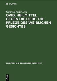 Produktbild: Ovid, Heilmittel gegen die Liebe. Die Pflege des weiblichen Gesichtes