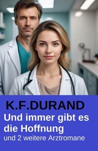 Produktbild: Und immer gibt es die Hoffnung und 2 weitere Arztromane