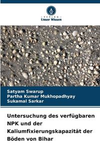 Produktbild: Untersuchung des verf&uuml;gbaren NPK und der Kaliumfixierungskapazit&auml;t der B&ouml;den von Bihar