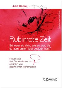 Produktbild: Rubinrote Zeit: Erinnerst du dich, wie es war, als du zum ersten Mal geblutet hast?