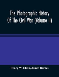 Produktbild: The Photographic History Of The Civil War (Volume Ii)
