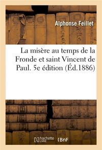 Produktbild: La Mis&egrave;re Au Temps de la Fronde Et Saint Vincent de Paul. 5e &Eacute;dition