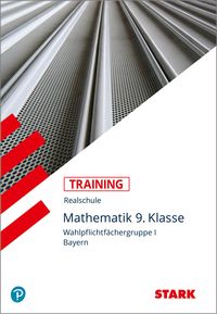 STARK Training Realschule - Mathematik 9. Klasse Gruppe I - Bayern Barbara Porsch