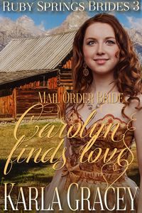 Produktbild: Mail Order Bride - Carolyn Finds Love (Ruby Springs Brides, #3)