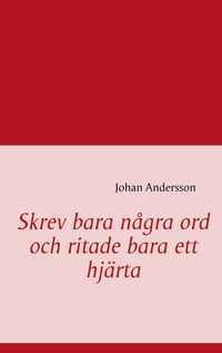 Produktbild: Skrev bara n&aring;gra ord och ritade bara ett hj&auml;rta