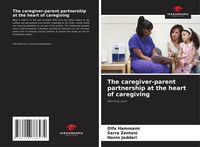 Produktbild: The caregiver-parent partnership at the heart of caregiving