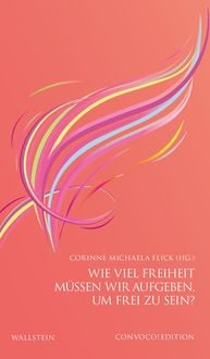 Produktbild: Wie viel Freiheit m&uuml;ssen wir aufgeben, um frei zu sein?
