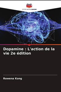 Produktbild: Dopamine : L'action de la vie 2e &eacute;dition