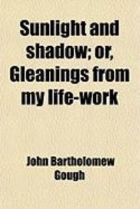 Produktbild: Sunlight and Shadow; Or, Gleanings from My Life Work