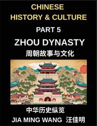 Produktbild: Chinese History and Culture (Part 5)- Zhou Dynasty, Exploring Chinese History, Culture, Philosophy, and Daily Life in Ancient China