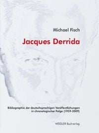 Produktbild: Jacques Derrida. Bibliographie der deutschsprachigen Ver&ouml;ffentlichungen in chronologischer Folge