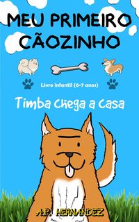 Produktbild: Meu primeiro caozinho: Livro infantil (6-7 anos). Timba chega a casa.