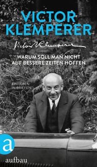 Bild vom Artikel Warum soll man nicht auf bessere Zeiten hoffen vom Autor Victor Klemperer