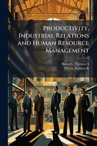 Produktbild: Productivity, Industrial Relations and Human Resource Management