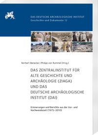 Produktbild: Das Zentralinstitut f&uuml;r Alte Geschichte und Arch&auml;ologie (ZIAGA) und das Deutsche Arch&auml;ologische Institut (DAI)
