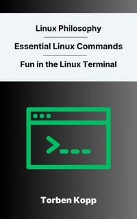 Produktbild: Linux Philosophy - Essential Linux Commands - Fun in the Linux Terminal