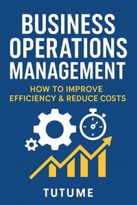 Produktbild: Business Operations Management: How to Improve Efficiency & Reduce Costs (Step-by-Step Business Mastery Series)