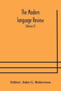 Produktbild: The Modern Language Review; A Quarterly Journal Devoted To The Study Of Medieval And Modern Literature And Philology (Volume Ii)