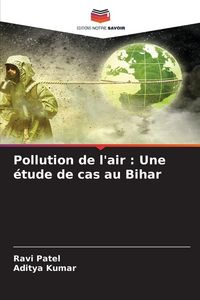 Produktbild: Pollution de l'air : Une &eacute;tude de cas au Bihar