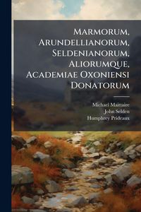 Produktbild: Marmorum, Arundellianorum, Seldenianorum, Aliorumque, Academiae Oxoniensi Donatorum