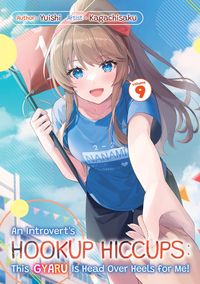 Produktbild: An Introvert's Hookup Hiccups: This Gyaru Is Head Over Heels for Me! Volume 9