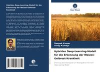 Produktbild: Hybrides Deep-Learning-Modell f&uuml;r die Erkennung der Weizen-Gelbrost-Krankheit