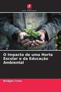 Produktbild: O Impacto de uma Horta Escolar e da Educa&ccedil;&atilde;o Ambiental