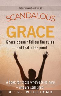 Produktbild: Scandalous Grace (The Rethinking God Series, #3)