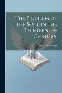 Produktbild: The Problem of the Soul in the Thirteenth-century