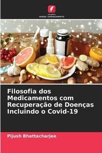 Produktbild: Bhattacharjee, P: Filosofia dos Medicamentos com Recupera&ccedil;&atilde;o