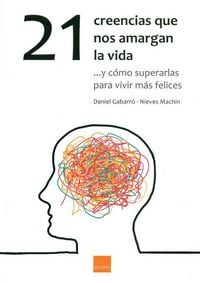 Produktbild: 21 creencias que nos amargan la vida : -- y c&oacute;mo superarlas para vivir m&aacute;s felices