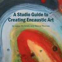 Produktbild: A Studio Guide to Creating Encaustic Art
