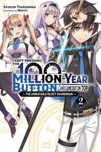 Produktbild: I Kept Pressing the 100-Million-Year Button and Came Out on Top, Vol. 2 (light novel)