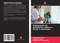 Produktbild: Organiza&ccedil;&atilde;o da assist&ecirc;ncia m&eacute;dica e social &agrave; popula&ccedil;&atilde;o