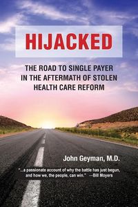 Produktbild: Hijacked: : The Road to Single-Payer in the Aftermath of Stolen Health Care Reform