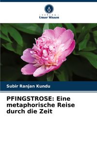 Produktbild: PFINGSTROSE: Eine metaphorische Reise durch die Zeit