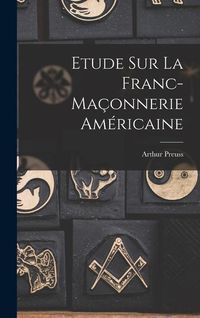 Produktbild: Etude sur la franc-ma&ccedil;onnerie am&eacute;ricaine