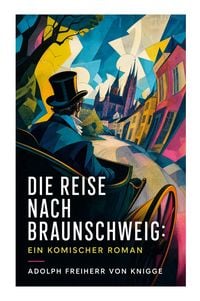 Produktbild: Die Reise nach Braunschweig: Ein komischer Roman