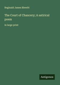 Produktbild: The Court of Chancery; A satirical poem
