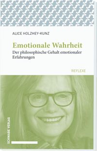 Emotionale Wahrheit Alice Holzhey-Kunz