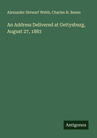 Produktbild: An Address Delivered at Gettysburg, August 27, 1883