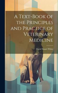 Produktbild: A Text-book of the Principles and Practice of Veterinary Medicine
