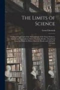 Produktbild: The Limits of Science; Outline of Logic and of the Methodology of the Exact Sciences. Introd. and Appendix by Helen Charlotte Brodie. [Translated From the Polish by Helen Charlotte Brodie and Arthur P. Coleman