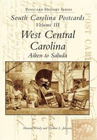 Produktbild: South Carolina Postcards Volume III West Central Carolina, Aiken to Saluda