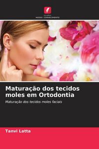Produktbild: Matura&ccedil;&atilde;o dos tecidos moles em Ortodontia