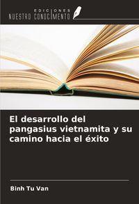 Produktbild: El desarrollo del pangasius vietnamita y su camino hacia el &eacute;xito
